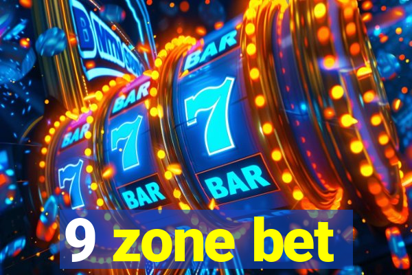 9 zone bet